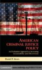 Image for American criminal justice policy: an evaluation approach to increasing accountability and effectiveness