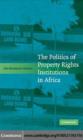 Image for The politics of property rights institutions in Africa