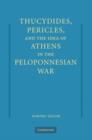 Image for Thucydides, Pericles, and the idea of Athens in the Peloponnesian War