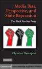 Image for Media bias, perspective, and state repression: the Black Panther Party