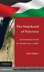 Image for The statehood of Palestine: international law in the Middle East conflict