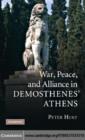 Image for War, peace, and alliance in Demosthenes&#39; Athens