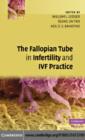 Image for The fallopian tube in infertility and IVF practice