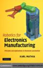 Image for Robotics for electronics manufacturing: principles and applications in cleanroom automation