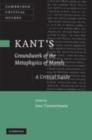Image for Kant&#39;s Groundwork of the metaphysics of morals: a critical guide