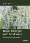 Image for Bach&#39;s dialogue with modernity: perspectives on the passions