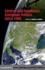 Image for Central and southeast European politics since 1989