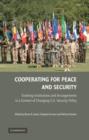 Image for Cooperating for peace and security: evolving institutions and arrangements in a context of changing U.S. security policy