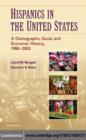 Image for Hispanics in the United States: a demographic, social, and economic history, 1980-2005