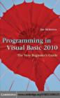 Image for Programming in Visual Basic 2010: the very beginner&#39;s guide