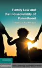 Image for Family law and the indissolubility of parenthood