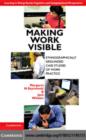 Image for Making work visible: ethnographically grounded case studies of work practice
