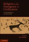 Image for Religion in the emergence of civilization: Catalhoyuk as a case study