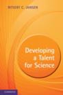 Image for Developing a talent for science: a practical guide for students, postdocs and their professors