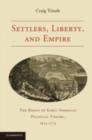 Image for Settlers, liberty, and empire: the roots of early American political theory, 1675-1775