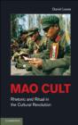 Image for Mao cult: rhetoric and ritual in China&#39;s Cultural Revolution