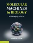 Image for Molecular machines in biology: workshop of the cell