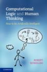 Image for Computational logic and human thinking: how to be artificially intelligent