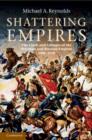 Image for Shattering empires: the clash and collapse of the Ottoman and Russian empires, 1908-1918