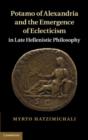 Image for Potamo of Alexandria and the emergence of eclecticism in late Hellenistic philosophy