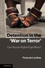 Image for Detention in the &#39;War on Terror&#39;: can human rights fight back?