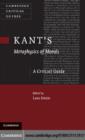 Image for Kant&#39;s Metaphysics of morals: a critical guide