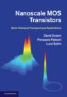 Image for Nanoscale MOS transistors: semi-classical transport and applications