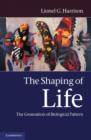 Image for The shaping of life: the generation of biological pattern