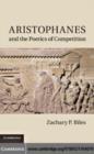 Image for Aristophanes and the poetics of competition