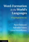 Image for Word-formation in the world&#39;s languages: a typological survey