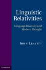 Image for Linguistic relativities: language diversity and modern thought