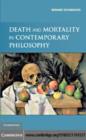 Image for Death and mortality in contemporary philosophy
