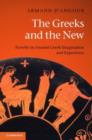 Image for The Greeks and the new: novelty in ancient Greek imagination and experience