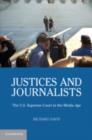 Image for Justices and journalists: the U.S. Supreme Court and the media