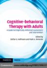 Image for Cognitive-behavioral therapy with adults: a guide to empirically-informed assessment and intervention