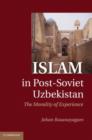Image for Islam in post-Soviet Uzbekistan: the morality of experience