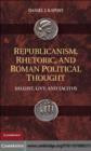 Image for Republicanism, rhetoric, and Roman political thought: Sallust, Livy, and Tacitus