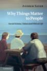 Image for Why things matter to people: social science, values and ethical life