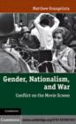 Image for Gender, nationalism, and war: conflict on the movie screen