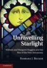 Image for Unravelling starlight: William and Margaret Huggins and the rise of the new astronomy