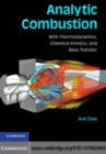 Image for Analytic combustion: with thermodynamics, chemical kinetics, and mass transfer