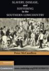 Image for Slavery, disease, and suffering in the southern Lowcountry