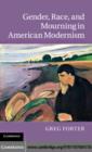 Image for Gender, race, and mourning in American modernism