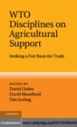 Image for WTO disciplines on agricultural support: seeking a fair basis for trade
