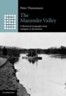 Image for The Maeander Valley: a historical geography from antiquity to Byzantium