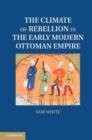Image for The climate of rebellion in the early modern Ottoman Empire