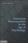 Image for American Protestantism in the age of psychology