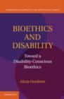 Image for Bioethics and disability: toward a disability-conscious bioethics