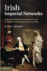Image for Irish imperial networks: migration, social communication and exchange in nineteenth-century India