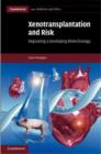 Image for Xenotransplantation and risk: regulating a developing biotechnology